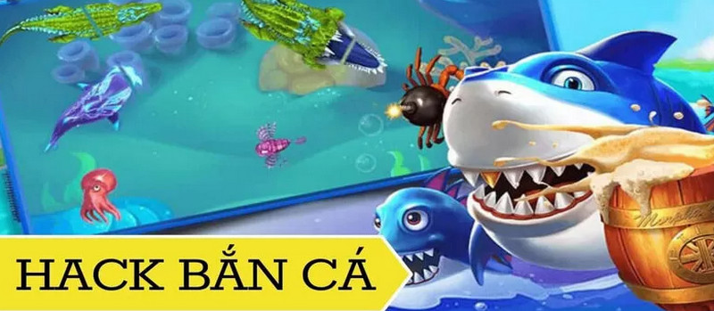 hack game ban ca doi thuong 1 Hiểu đúng về Hack game bắn cá đổi thưởng